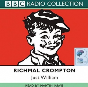Just William 1 written by Richmal Crompton performed by Martin Jarvis on CD (Abridged)